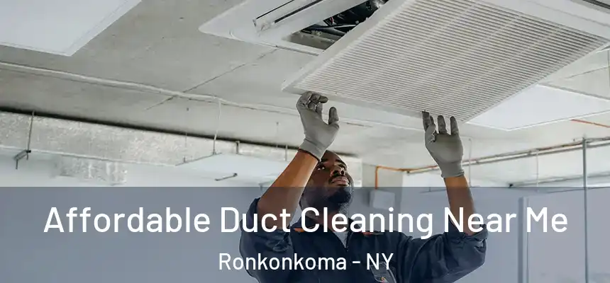  Affordable Duct Cleaning Near Me Ronkonkoma - NY