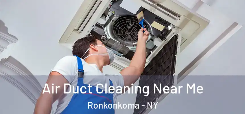  Air Duct Cleaning Near Me Ronkonkoma - NY