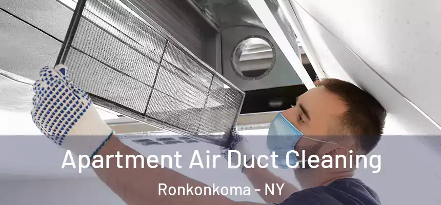  Apartment Air Duct Cleaning Ronkonkoma - NY