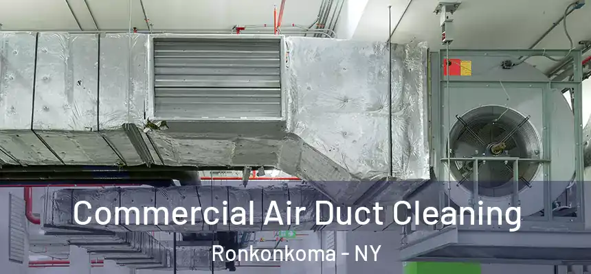  Commercial Air Duct Cleaning Ronkonkoma - NY