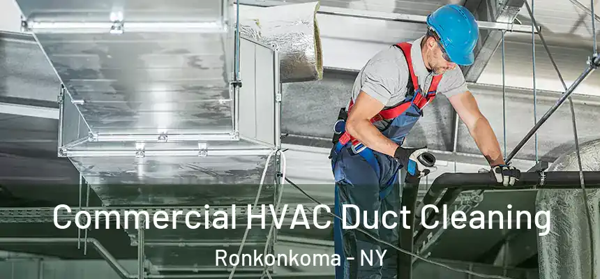  Commercial HVAC Duct Cleaning Ronkonkoma - NY