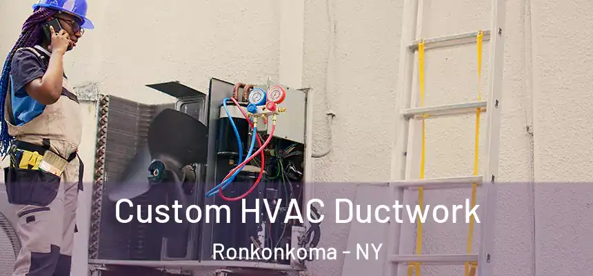  Custom HVAC Ductwork Ronkonkoma - NY