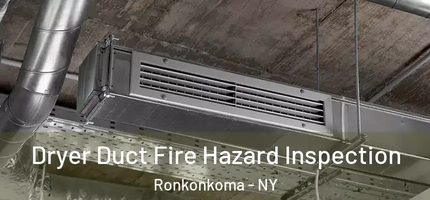 Dryer Duct Fire Hazard Inspection Ronkonkoma - NY