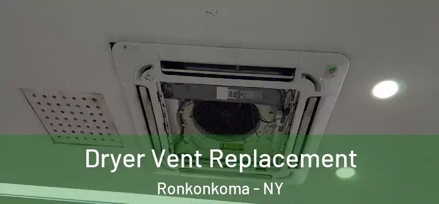 Dryer Vent Replacement Ronkonkoma - NY