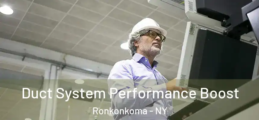  Duct System Performance Boost Ronkonkoma - NY