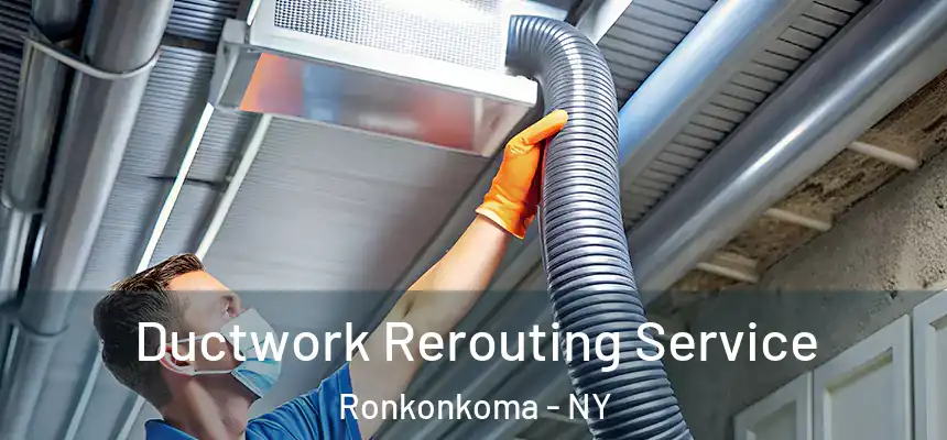  Ductwork Rerouting Service Ronkonkoma - NY