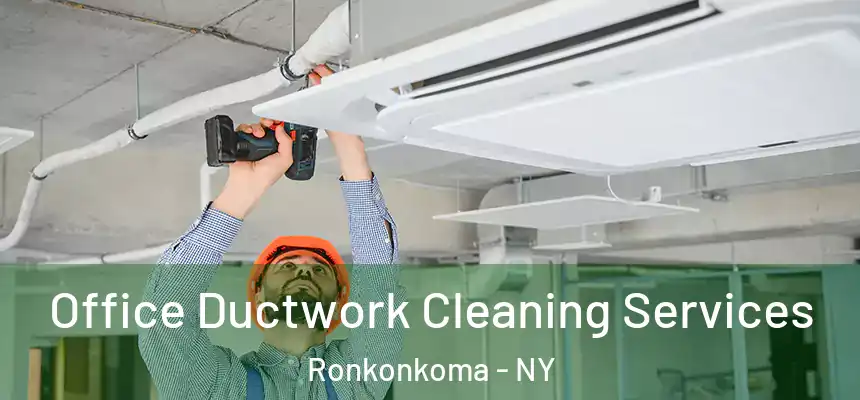  Office Ductwork Cleaning Services Ronkonkoma - NY
