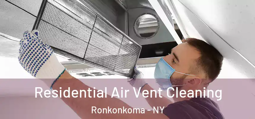 Residential Air Vent Cleaning Ronkonkoma - NY