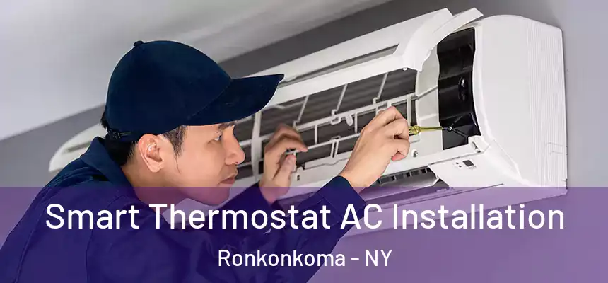  Smart Thermostat AC Installation Ronkonkoma - NY
