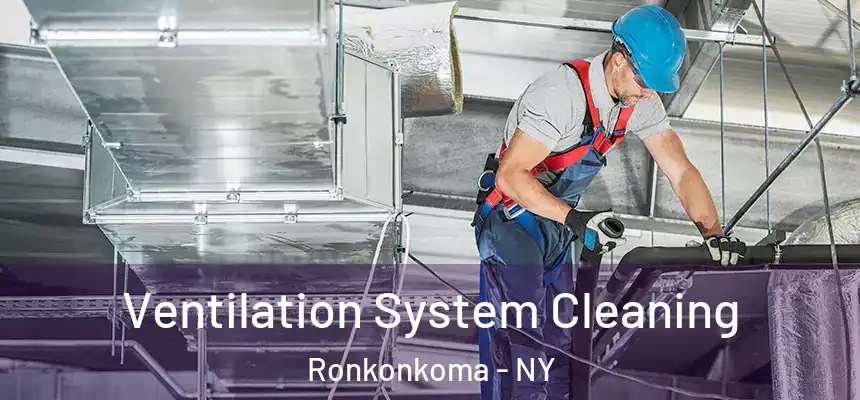  Ventilation System Cleaning Ronkonkoma - NY